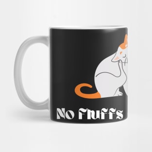 No Fluffls Given Mug